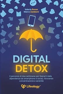 Digital Detox - Il percorso di due settimane per liberarti dalla dipendenza da smartphone e social, ritrovando concentrazione e serenità (Italian Edition)
