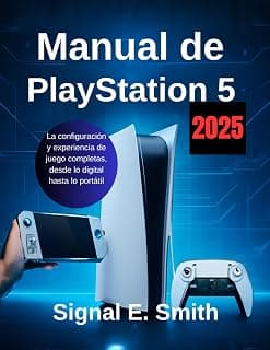 Manual de PlayStation 5 2025: La configuración y experiencia de juego completas, desde lo digital hasta lo portátil (Spanish Edition)