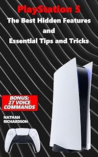 PlayStation 5 – The Best Hidden Features and Essential Tips and Tricks (Bonus: 27 Voice Commands) (English Edition)