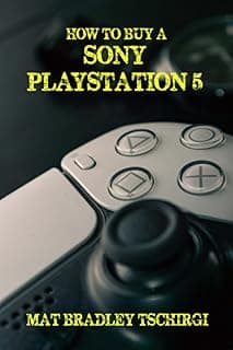 How to Buy a Sony PlayStation 5: (Results Not Guaranteed)